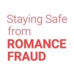 title image 'Staying Safe from Romance Fraud'